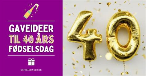 ønsker kvinde 40 år|40 års fødselsdagsgave – 75+ gaveideer til 40 års fødselsdag